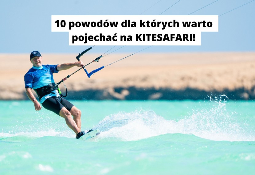 10 powodów dlaczego warto pojechać na KITESAFARI!