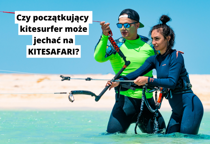 Czy mogę pojechać na kitesafari, jeśli jeszcze nie umiem pływać na kitesurfingu?