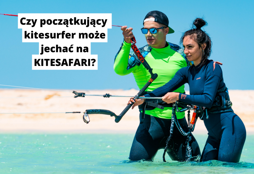 Czy mogę pojechać na kitesafari, jeśli jeszcze nie umiem pływać na kitesurfingu?