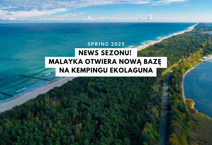 News sezonu! Szkoła Kitesurfingu MALYKA otwiera nową bazę na Półwyspie! Zapraszamy na Kemping Ekolaguna.