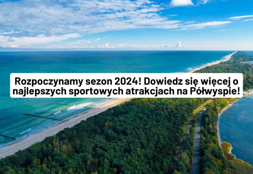 Rozpoczynamy sezon 2024 dowiedz się więcej o najlepszych sportowych atrakcjach na Półwyspie Helskim!