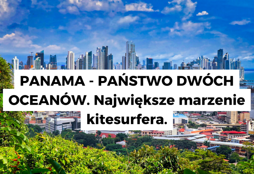 Panama - państwo dwóch oceanów. Największe marzenia kitesurfera.